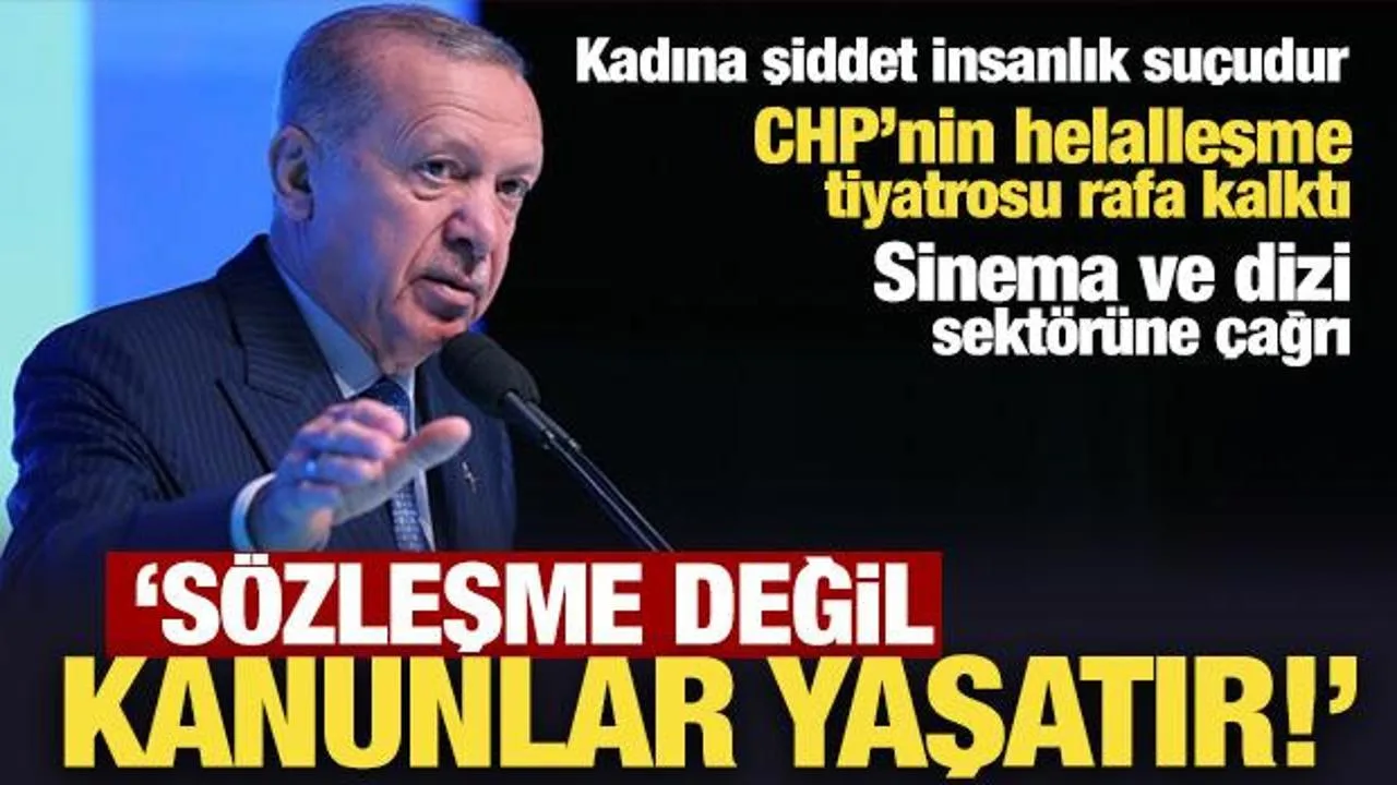 Erdoğan’dan çok sert tepki: Sözleşme değil, kanunlar yaşatır!