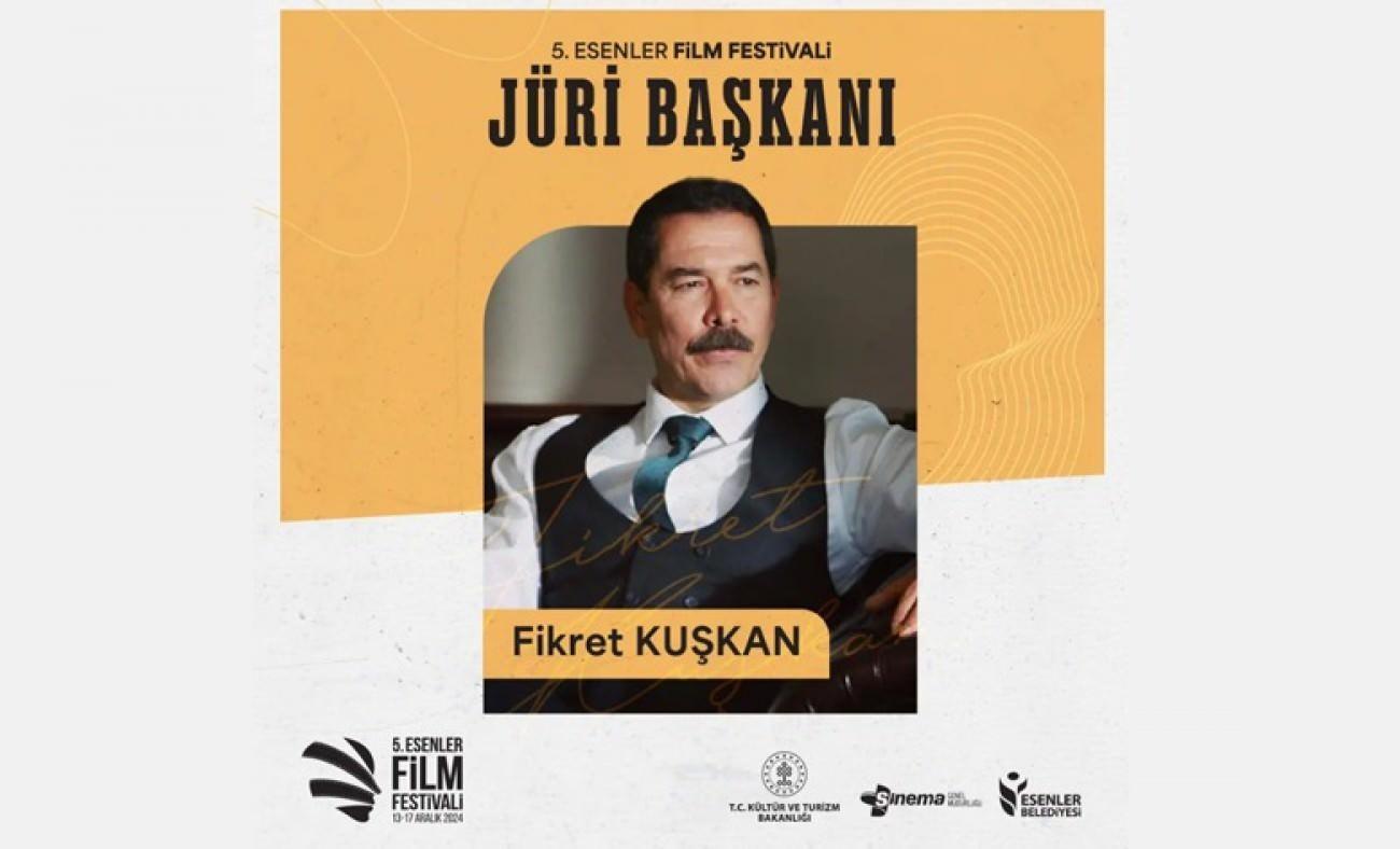 Usta aktör Fikret Kuşkan 5. Esenler Film Festivalinin jüri başkanı oldu!